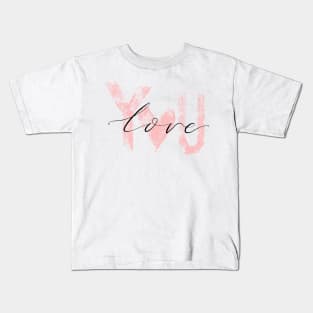 Love You - You are everything Kids T-Shirt